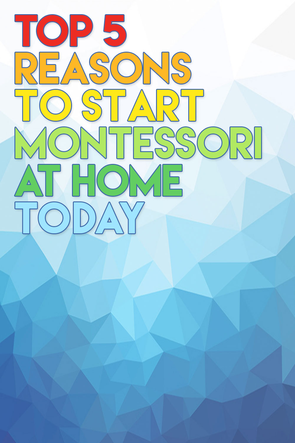 top 5 reasons to start montessori at home today pinterest banner